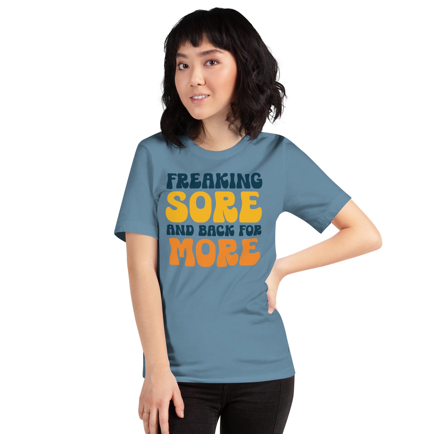 FREAKING SORE AND BACK FOR MORE FUNNY WORKOUT SHIRT