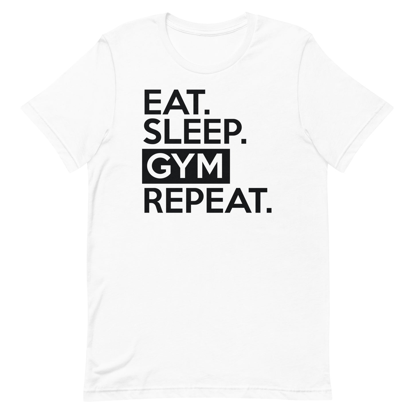 EAT SLEEP GYM REPEAT WORKOUT SHIRT