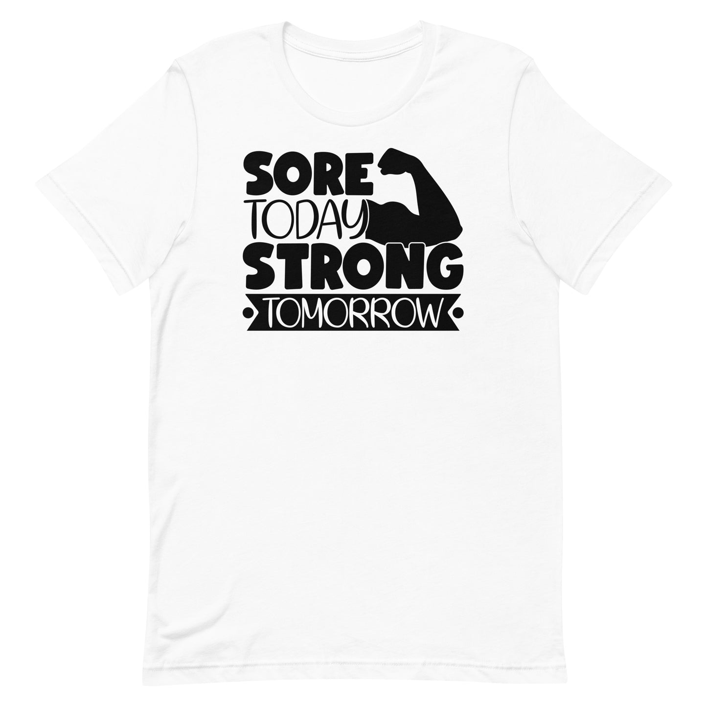 SORE TODAY STRONGER TOMORROW MOTIVATIONAL WORKOUT SHIRT