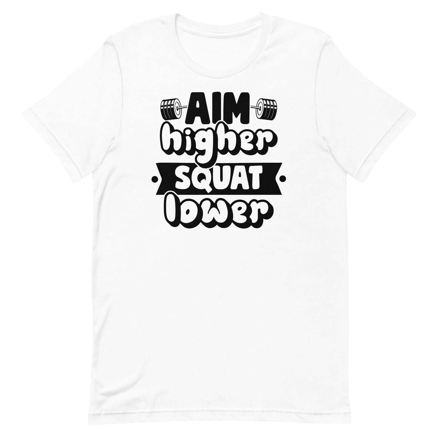 AIM HIGHER SQUAT LOWER MOTIVATIONAL WORKOUT SHIRT