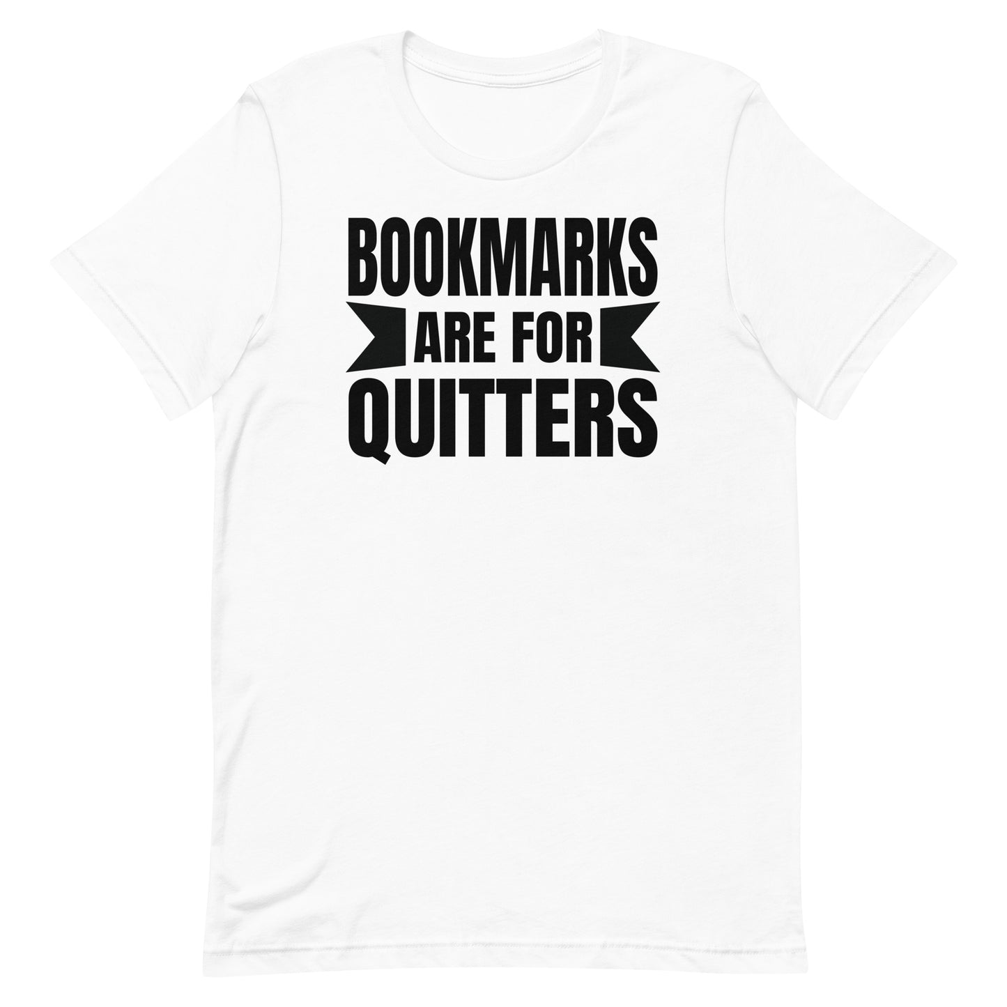 BOOKMARKS ARE FOR QUITTERS FUNNY READING SHIRT