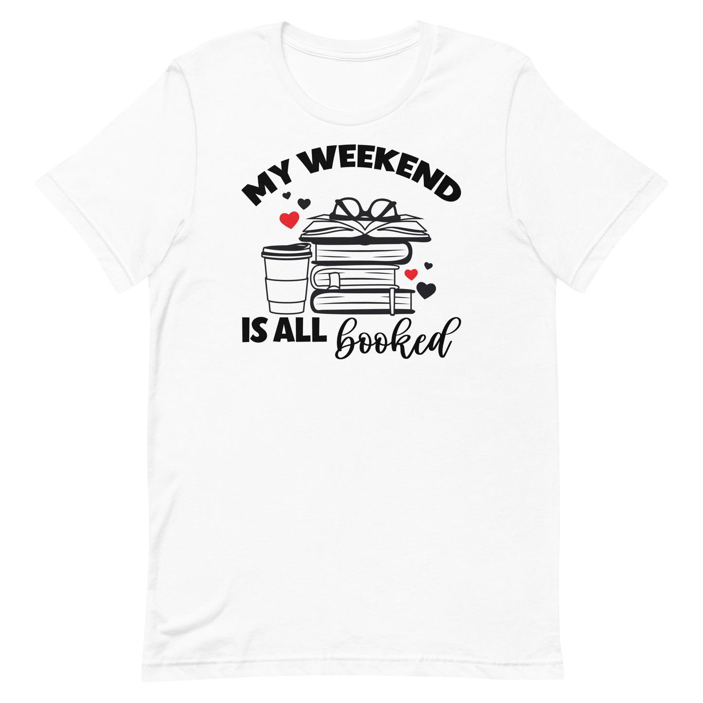 MY WEEKEND IS ALL BOOKED FUNNY READING SHIRT