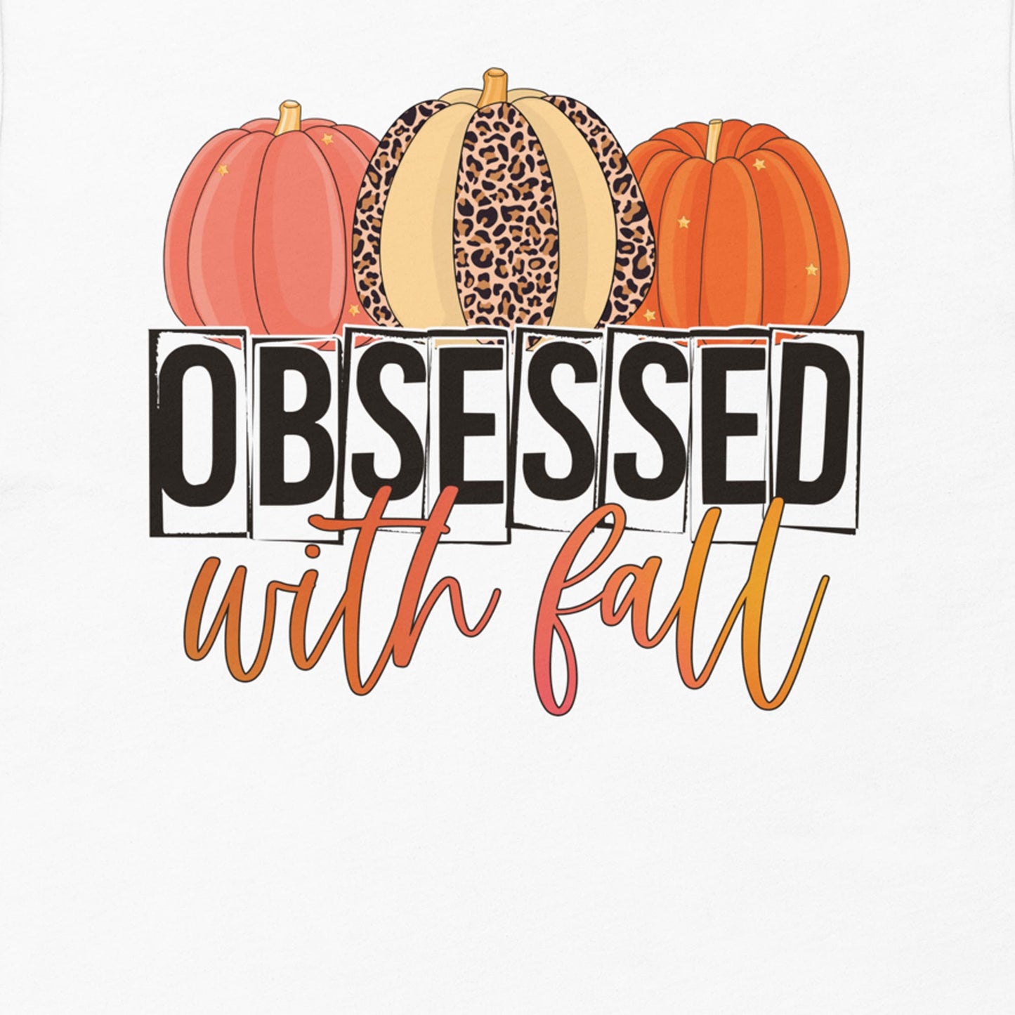 OBSESSED WITH FALL UNISEX SHIRT