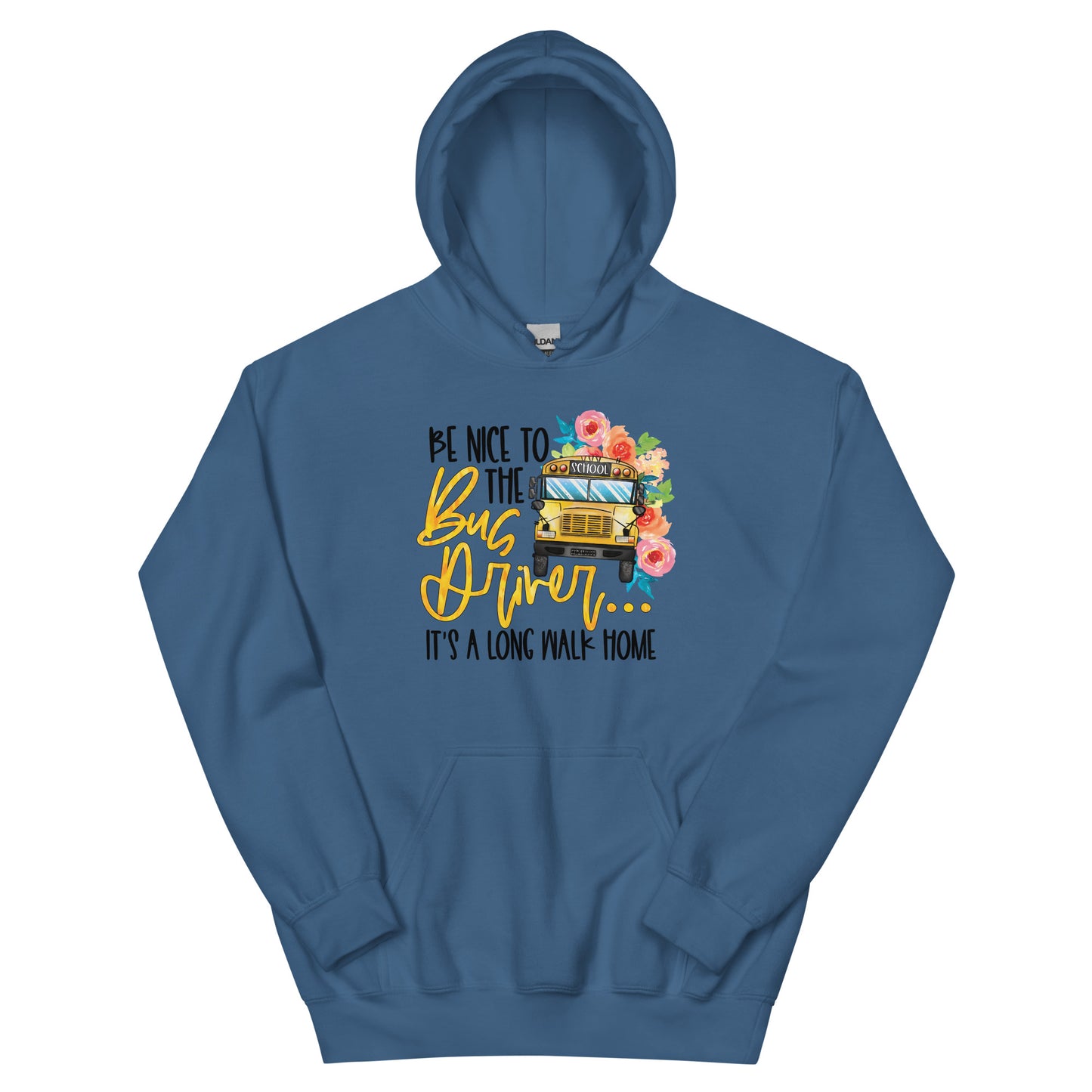 Be Nice To The Bus Driver It's A Long Walk Home Funny Hoodie