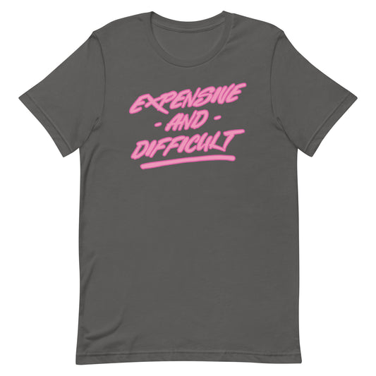 EXPENSIVE AND DIFFICULT FUNNY SHIRT