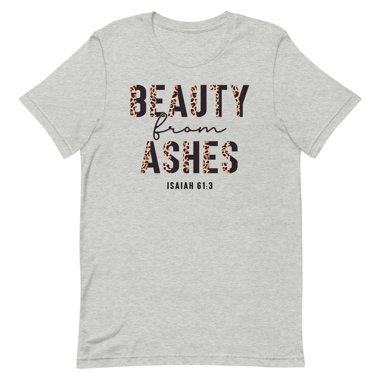 Beauty from Ashes Religious Unisex T-shirt