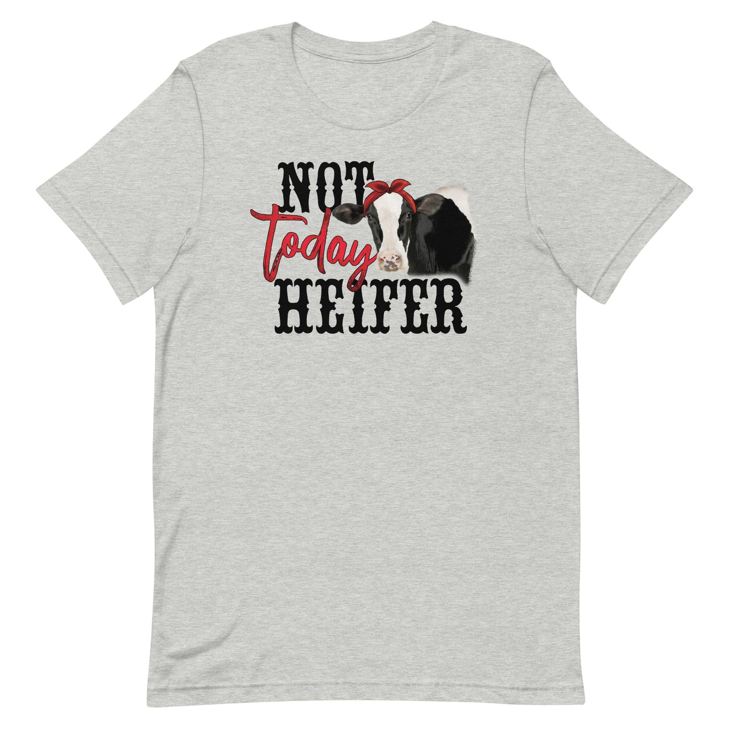 NOT TODAY HEIFER FUNNY COW SHIRT