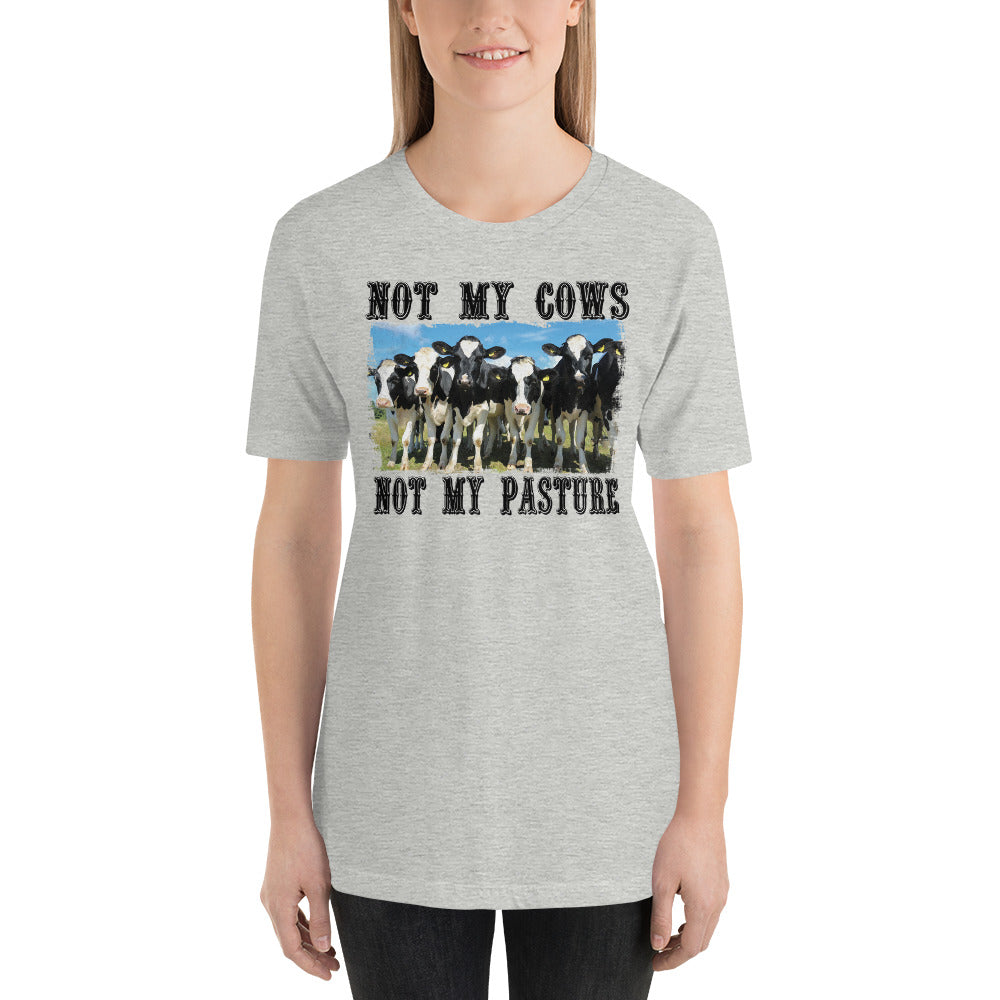 NOT MY COWS NOT MY PASTURE FUNNY SHIRT