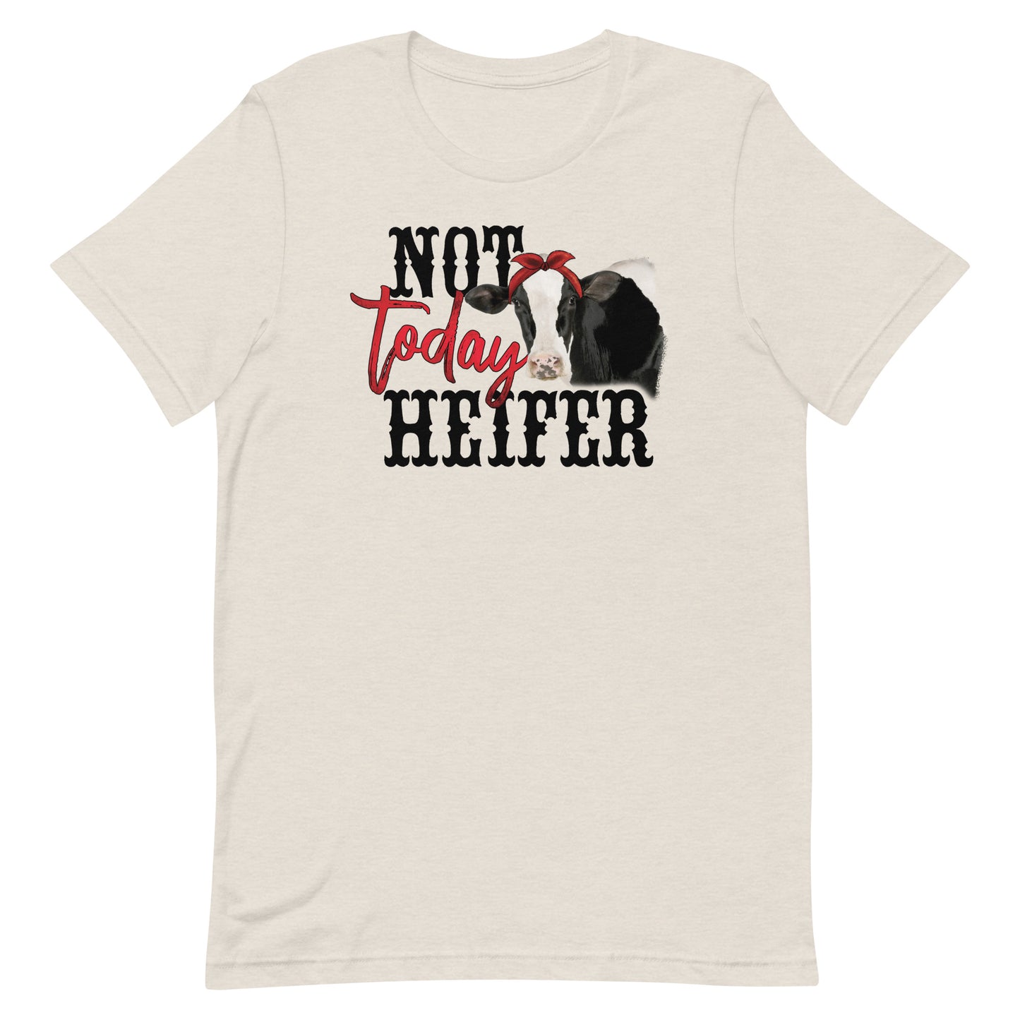 NOT TODAY HEIFER FUNNY COW SHIRT