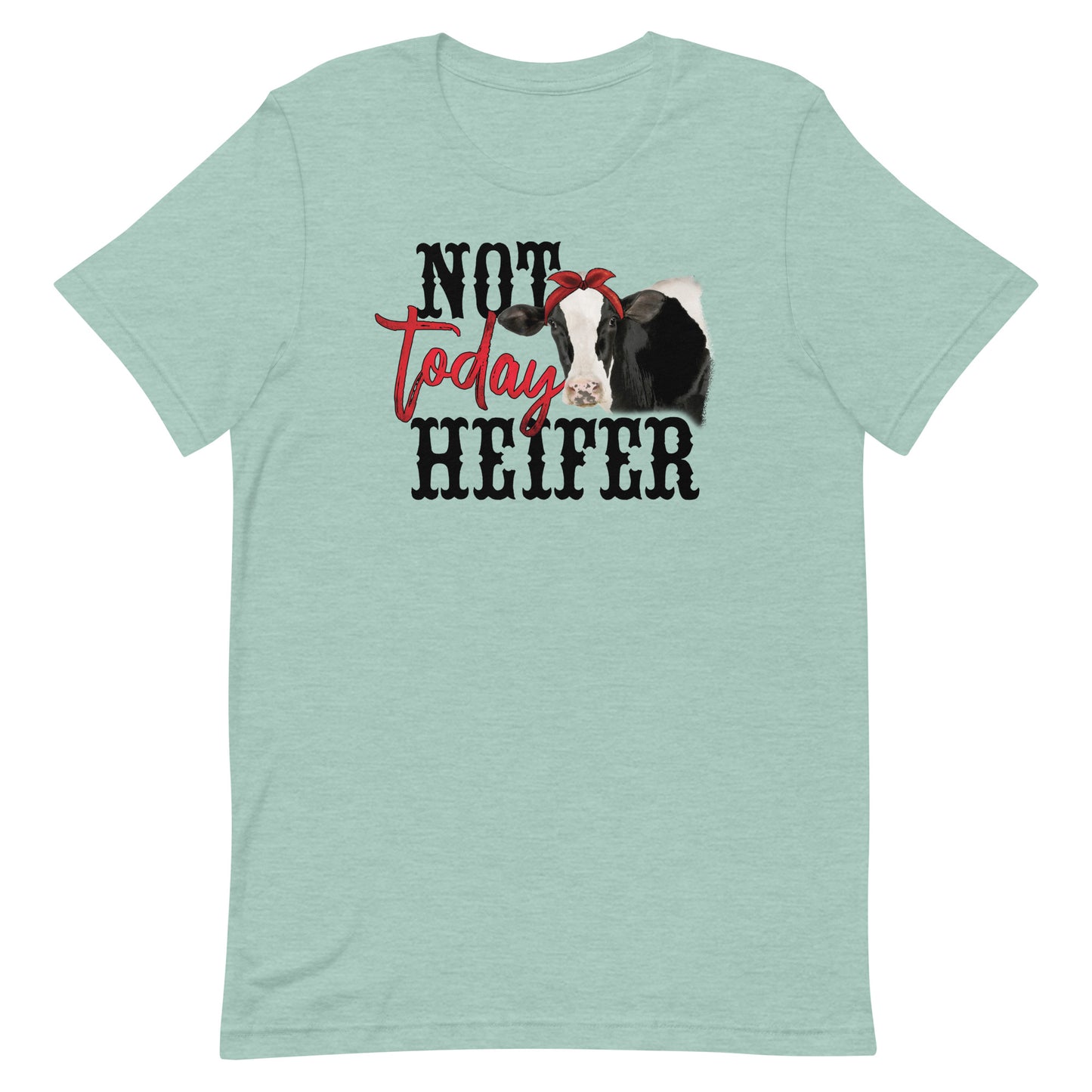 NOT TODAY HEIFER FUNNY COW SHIRT