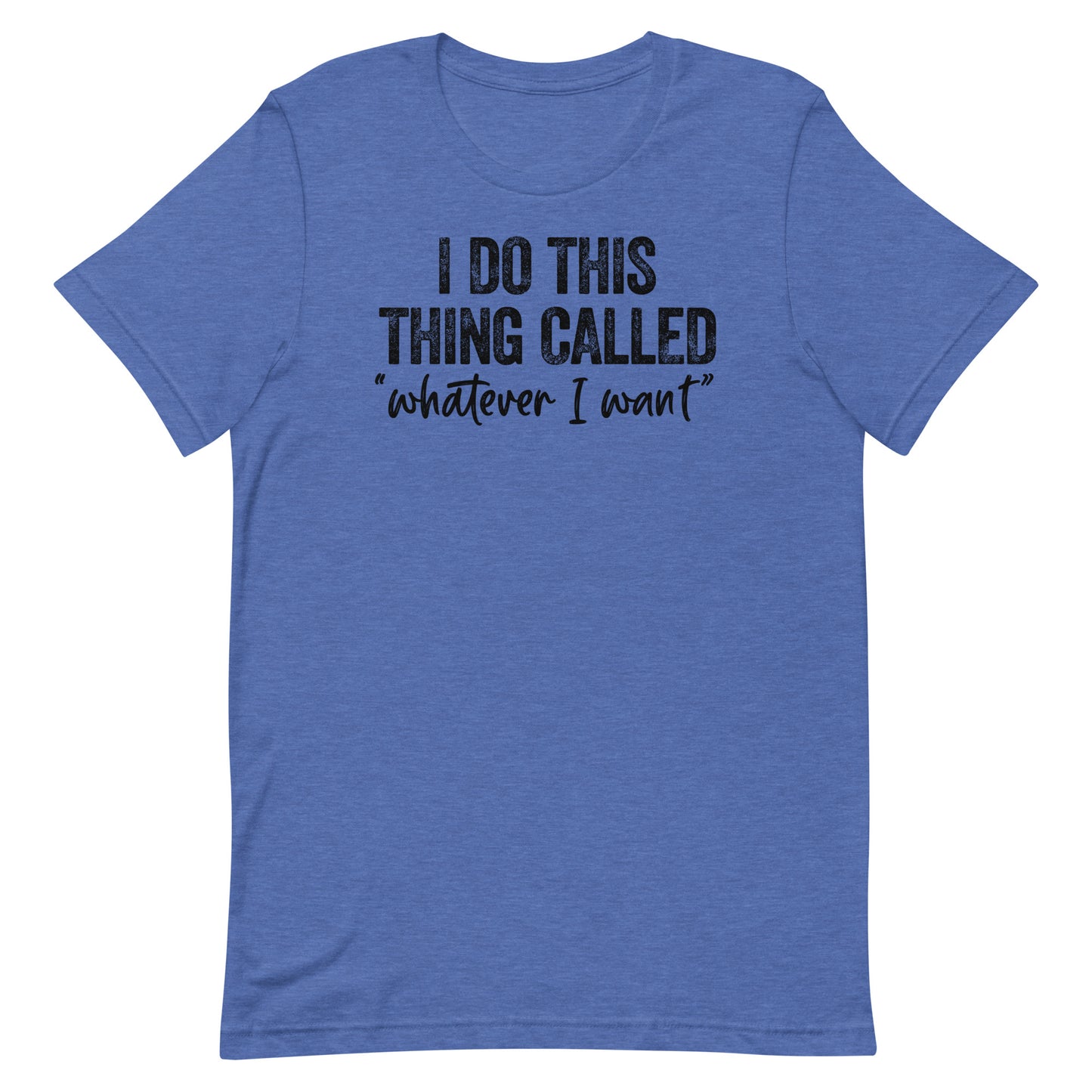 I DO THIS THING CALLED WHATEVER I WANT FUNNY SHIRT