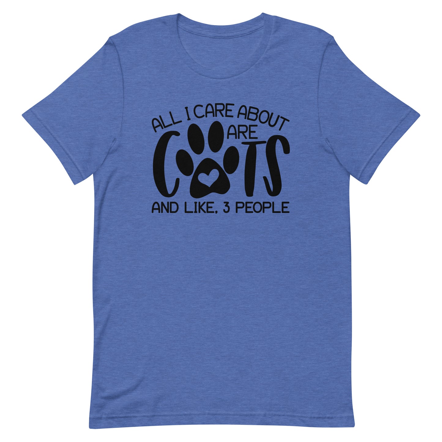 ALL I CARE ABOUT ARE CATS AND LIKE 3 PEOPLE FUNNY SHIRT