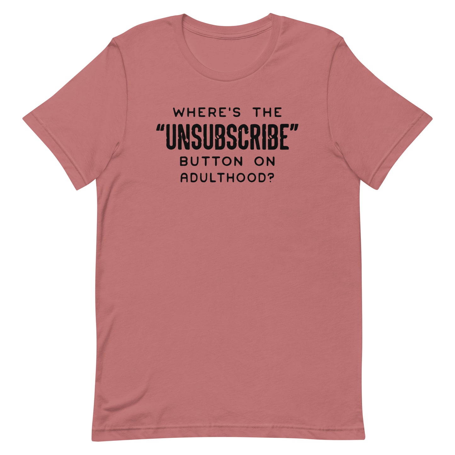 WHERE'S THE UNSUBSCRIBE BUTTON FROM ADULTHOOD FUNNY SHIRT