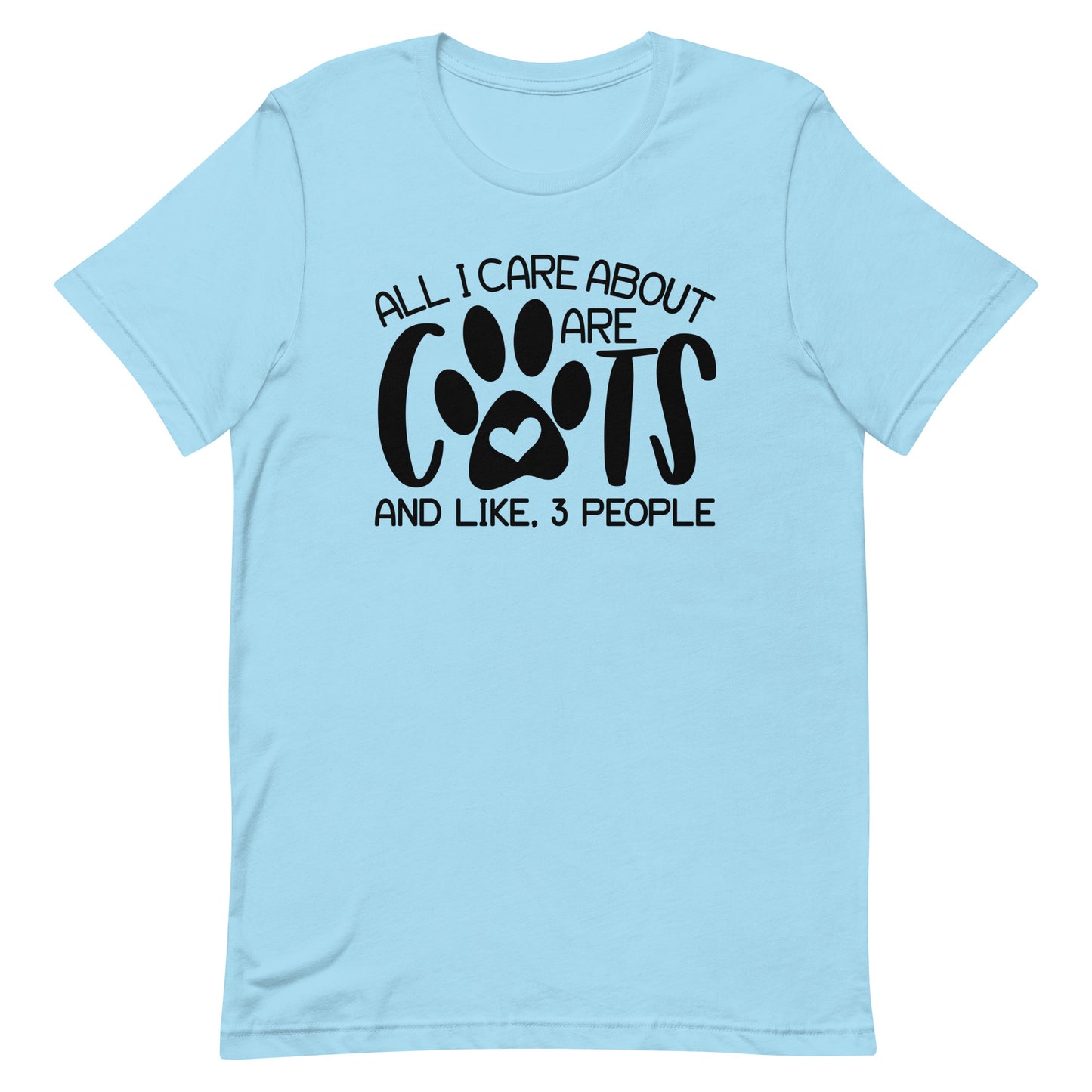 ALL I CARE ABOUT ARE CATS AND LIKE 3 PEOPLE FUNNY SHIRT