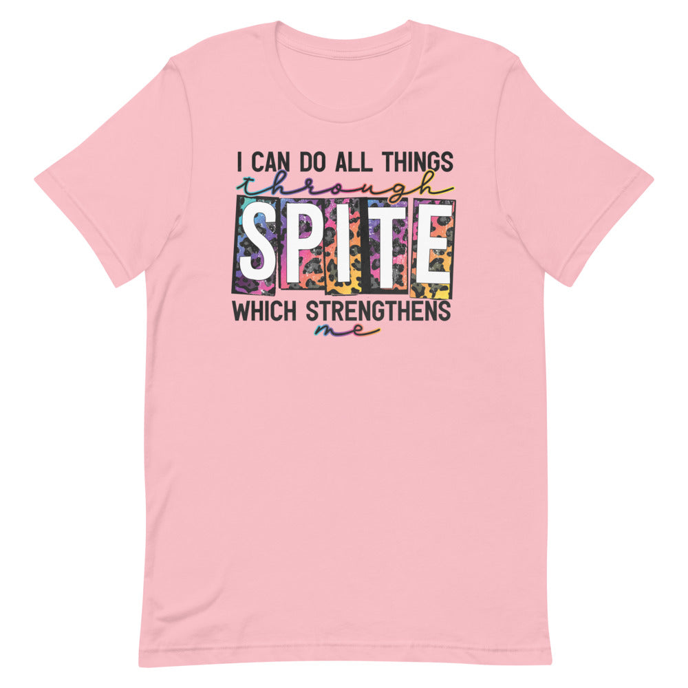 I CAN DO ALL THINGS THROUGH SPITE FUNNY SHIRT