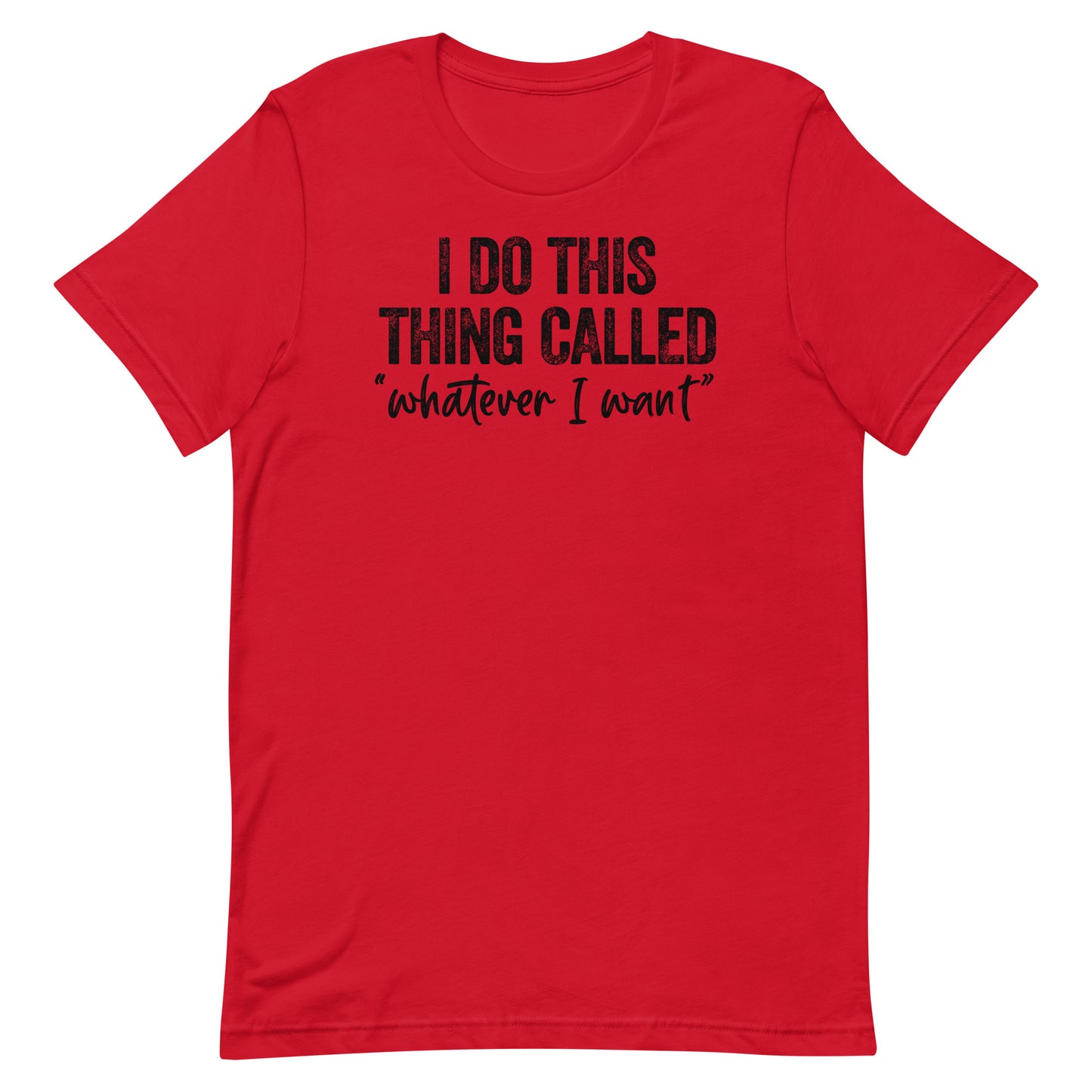 I DO THIS THING CALLED WHATEVER I WANT FUNNY SHIRT