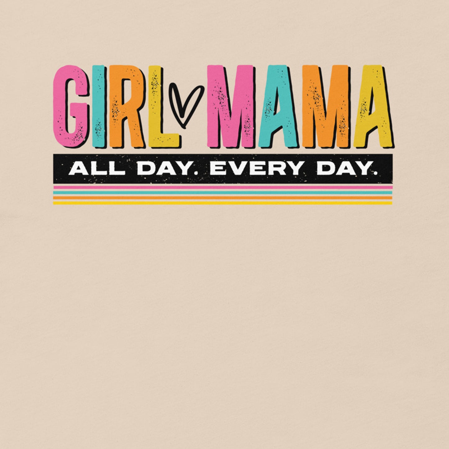 Girl Mama All Day Every Day Shirt