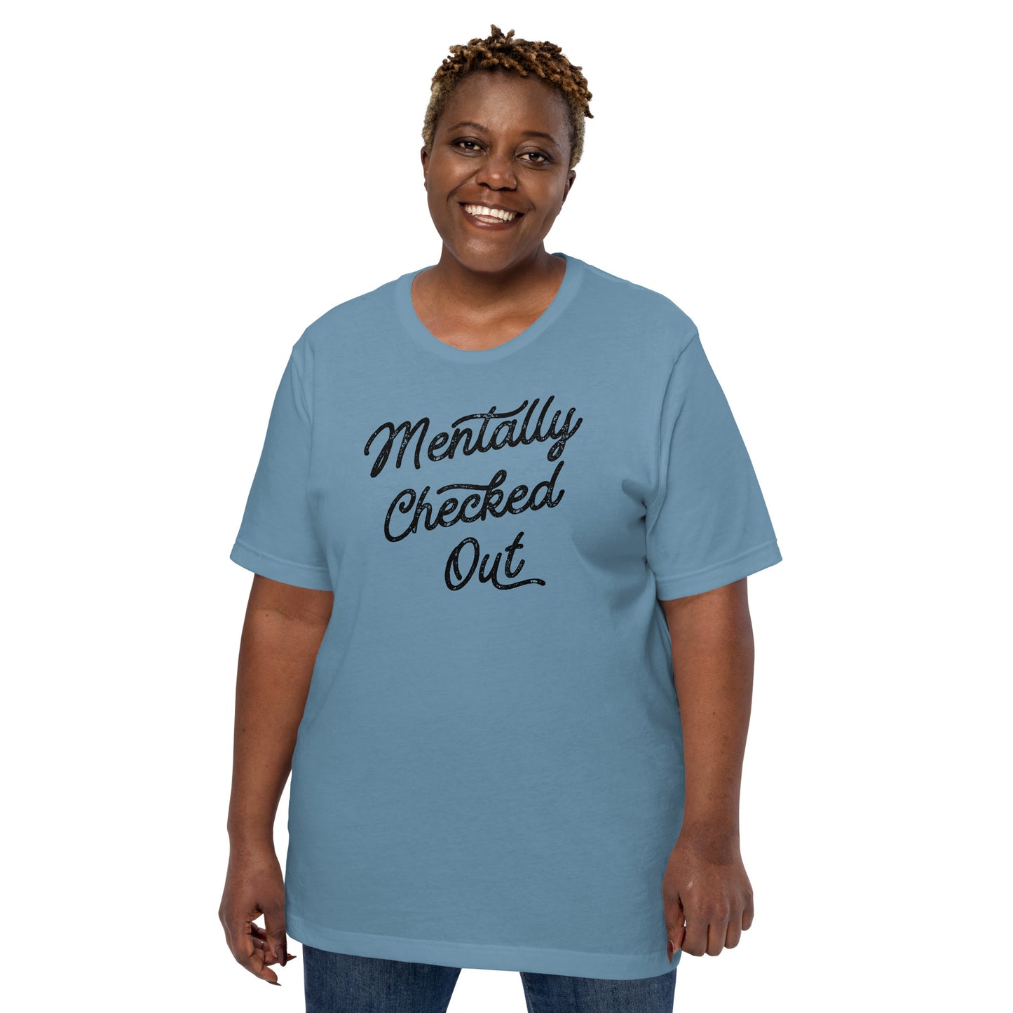 MENTALLY CHECKED OUT FUNNY SHIRT