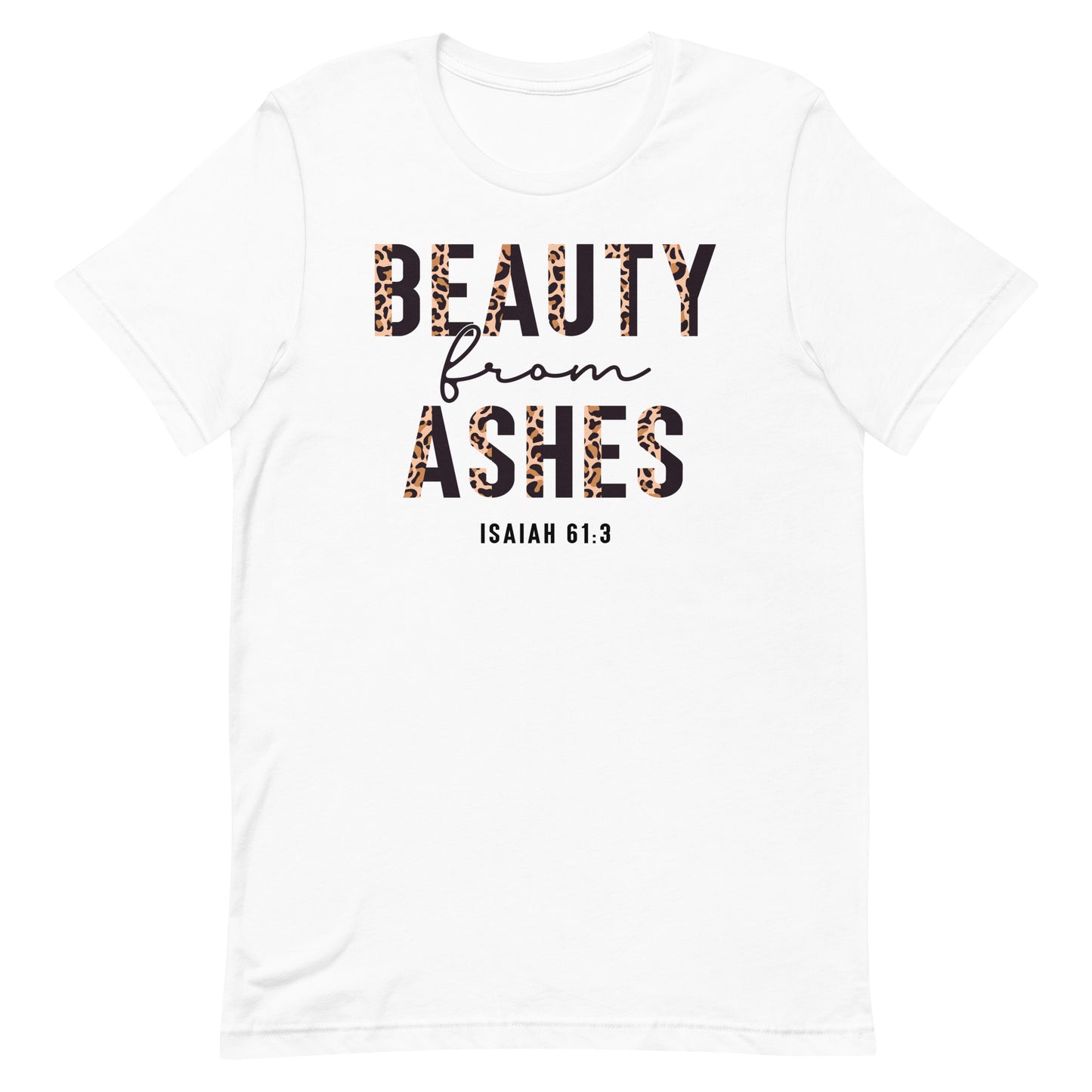 Beauty from Ashes Religious Unisex T-shirt